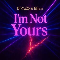 I’m Not Yours”