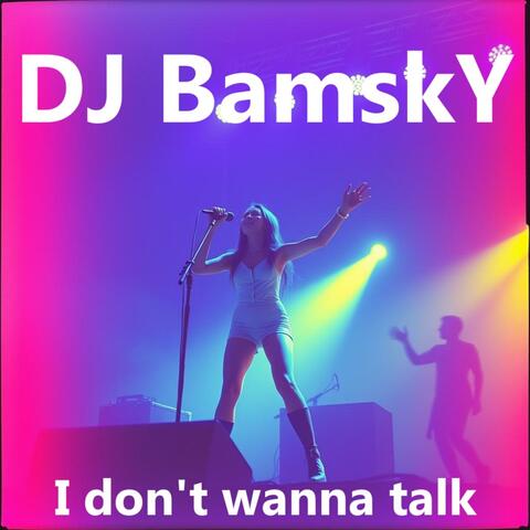 I don't wanna talk