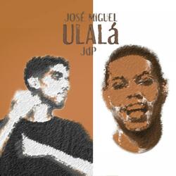 Ulalá (feat. José Miguel)