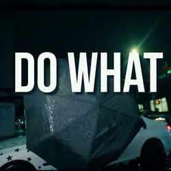 Do What