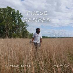 These Desires (feat. Ovi Wood)