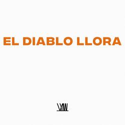 EL DIABLO LLORA
