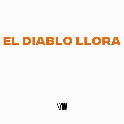 EL DIABLO LLORA