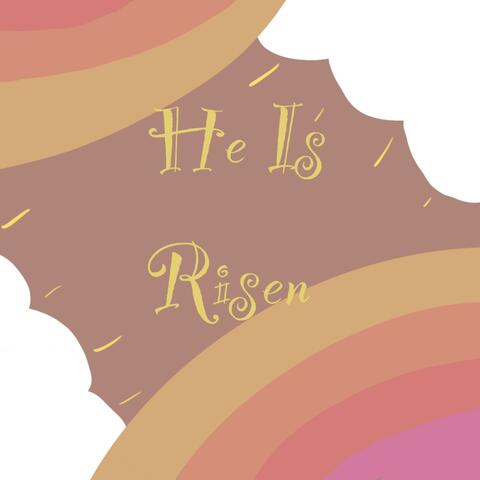 He Is Risen