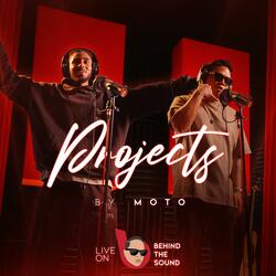 Projects (feat. Moto & R.J. Cui) (LIVE on Behind The Sound)