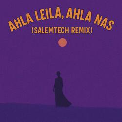 Ahla Leila, Ahla Nas (Salemtech Remix)