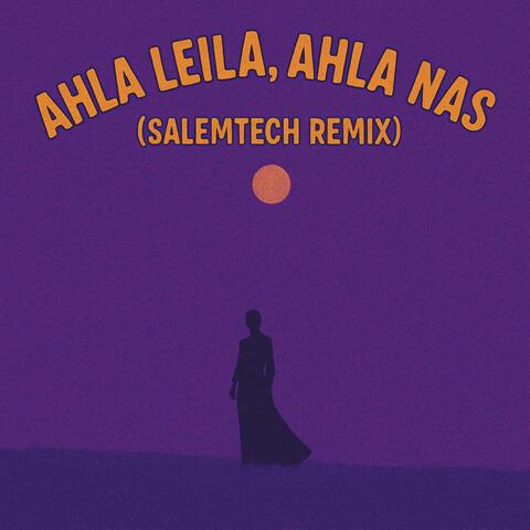 Ahla Leila, Ahla Nas (Salemtech Remix)