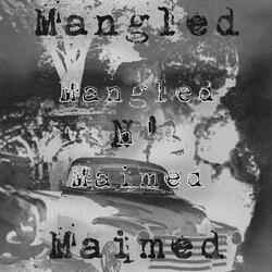 Mangled N' Maimed