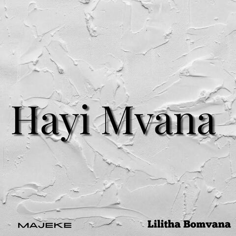 Hayi Mvana (feat. Lilitha Bomvana)