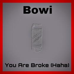 You Are Broke (Haha)