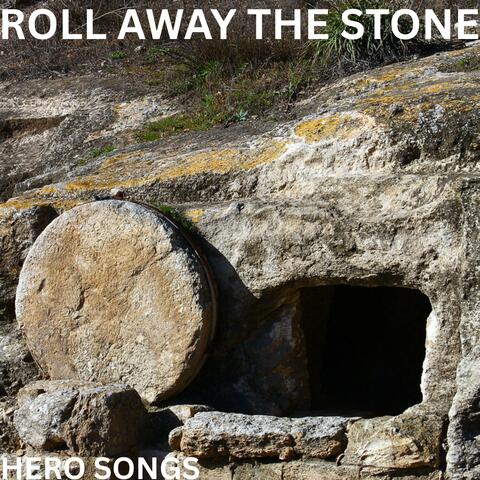 ROLL AWAY THE STONE