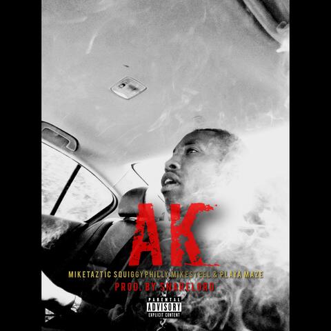 Ak (feat. SquiggyPhilly, MikeSteel & Playa Maze)