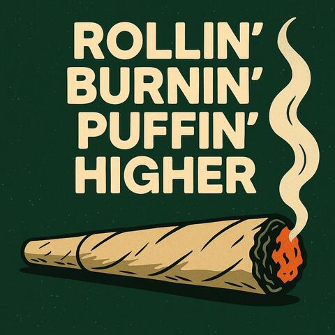 Rollin', Burnin', Puffin', Higher