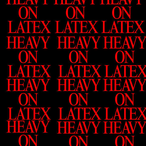 Heavy On Latex