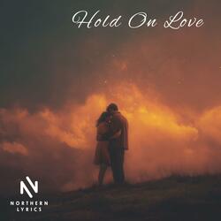 Hold on Love