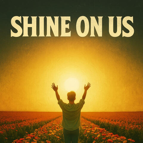 Shine on us