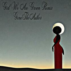 Girl We Are Grown Remix