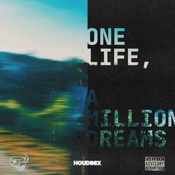 ONE LIFE, A MILLION DREAMS