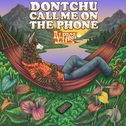 Dontchu Call Me On The Phone
