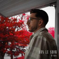 Run le show