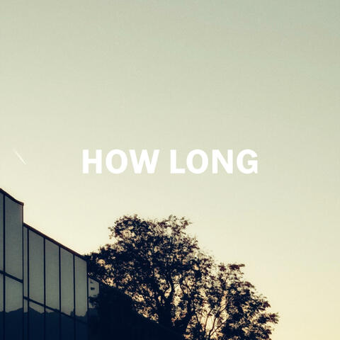 How Long