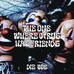 The One Where Cyrus Has Friends