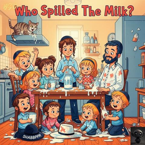 Who Spilled The Milk (מִדְּבַר שֶׁקֶר תִּרְחָק)