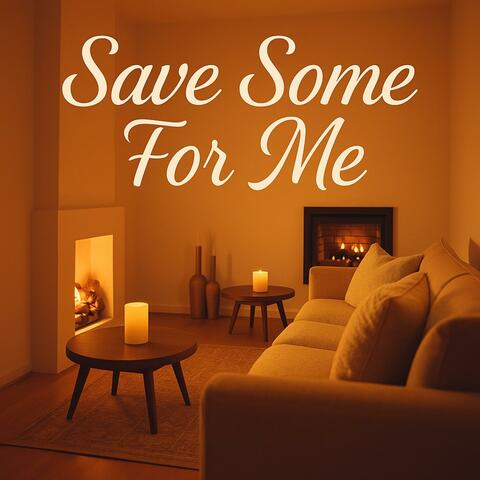Save Some For Me