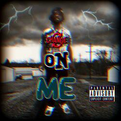 Change On Me