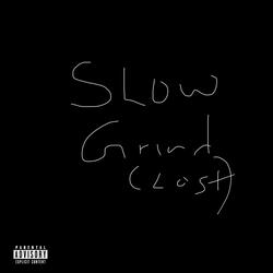 Slow grind(Lost)