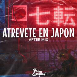 Atrevte En Japon  (After Mix)