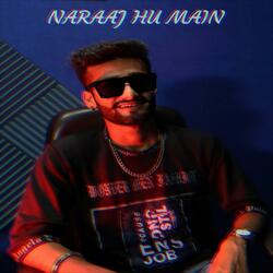 Naraj Hu Main
