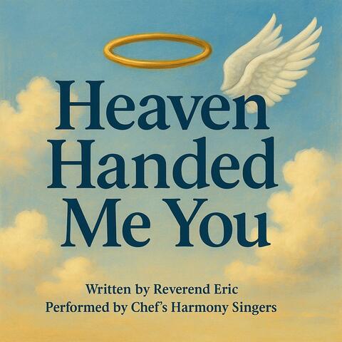 Heaven Handed Me You