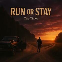 RUN OR STAY