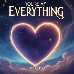 You're my everything