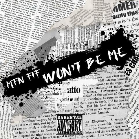 WON'T BE ME
