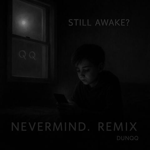 Still Awake? (Nevermind...)