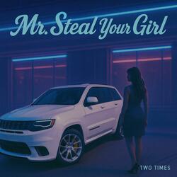 Mr. Steal Your Girl