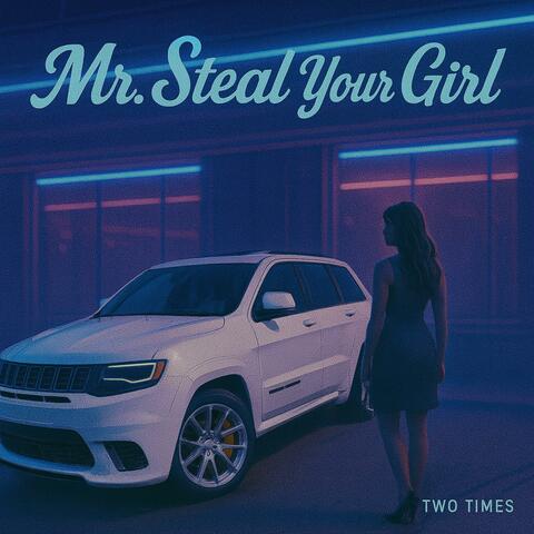 Mr. Steal Your Girl
