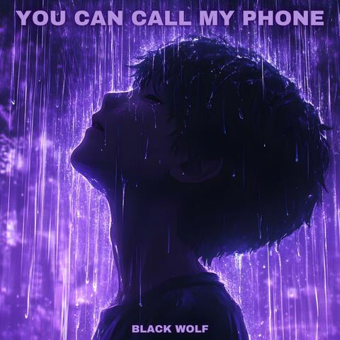You Can Call My Phone