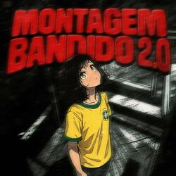 MONTAGEM BANDIDO 2.0
