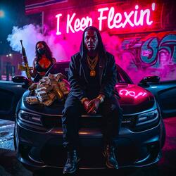I KEEP FLEXIN