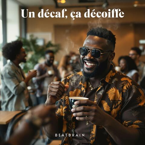 Un décaf, ça décoiffe