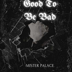Good To Be Bad