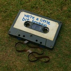 We’re a little bit broken