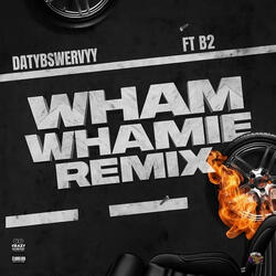 Wham whamie remix ft b2
