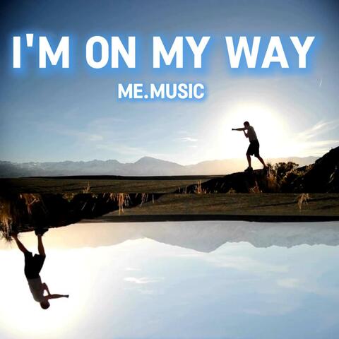 I'm On My Way