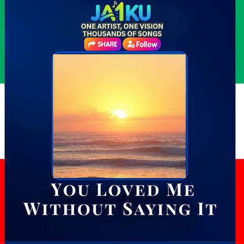 You Loved Me Without Saying It