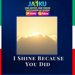 I Shine Because You Did