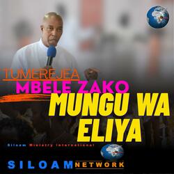 TUMEREJEA MBELE ZAKO MUNGU WA ELIYA